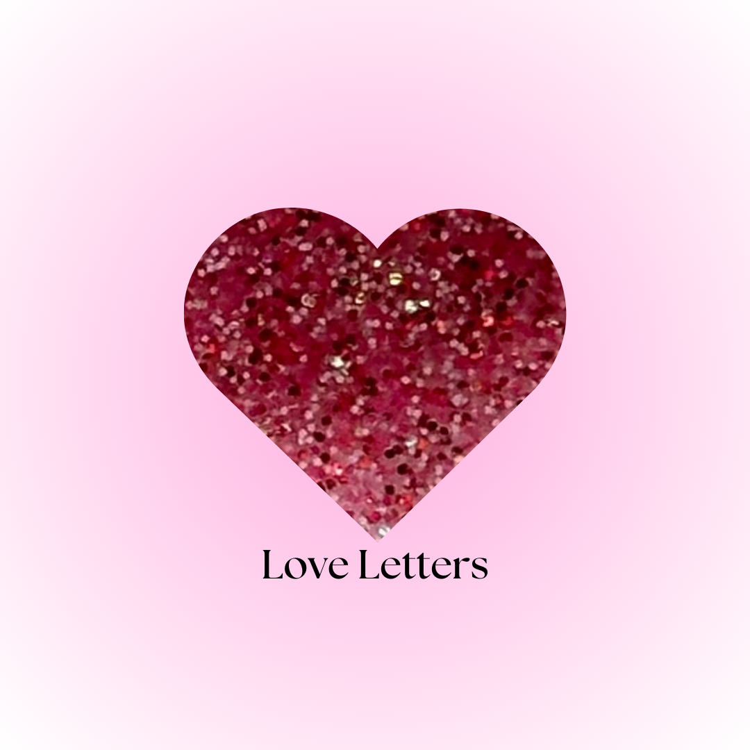 LOVE LETTERS- *EXCLUSIVE* GLITTER ACRYLIC